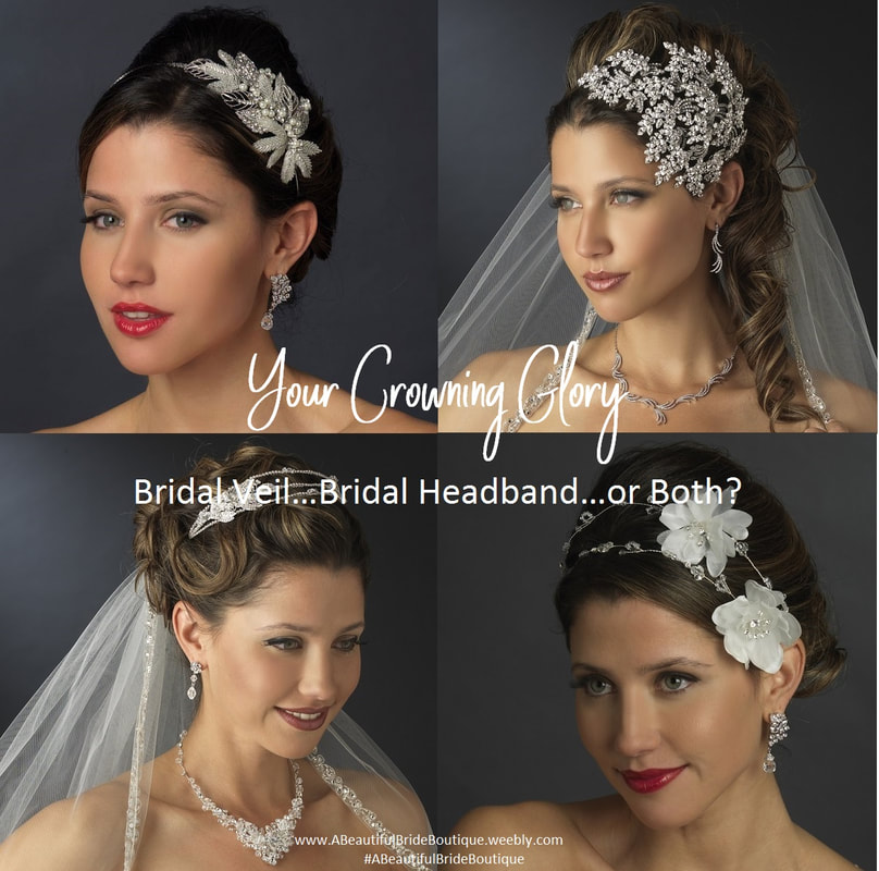 Your Crowning Glory: Bridal Veil…Bridal Headband…or Both? 